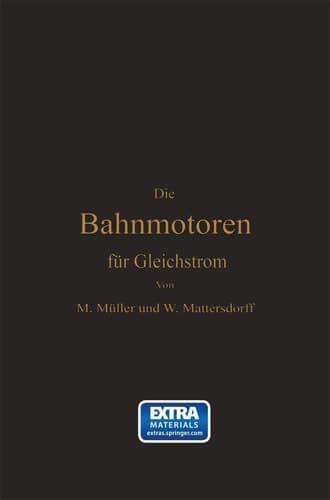 Die Bahnmotoren für Gleichstrom Ihre Wirkungsweise, Bauart und Behandlung