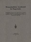 Wissenschaftliche Gesellschaft für Flugtechnik Stenographischer Bericht über die Versammlung von Vertretern der Luftfahrt-Wissenschaft- und Technik zwecks Gründung der Gesellschaft im Saale 2 des Herrenhausgebäudes zu Berlin am Mittwoch den 3. April 1912