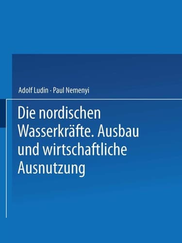 Die Nordischen Wasserkräfte Ausbau und Wirtschaftliche Ausnutzung