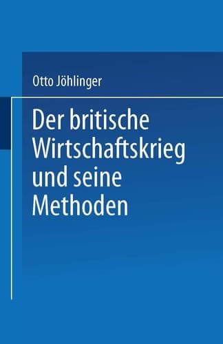 Der britische Wirtschaftskrieg und seine Methoden (German Edition)