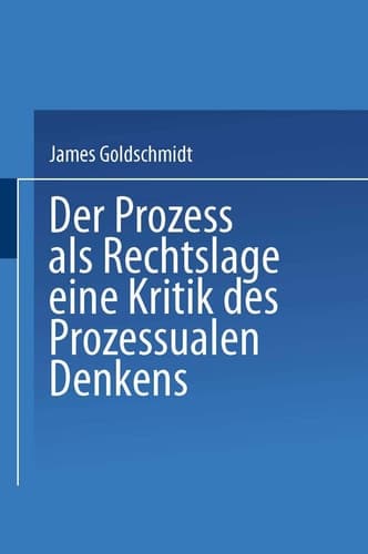 Der Prozess als Rechtslage Eine Kritik des Prozessualen Denkens