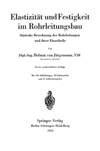 Elastizität und Festigkeit im Rohrleitungsbau Statistische Berechnung der Rohrleitungen und ihrer Einzelteile