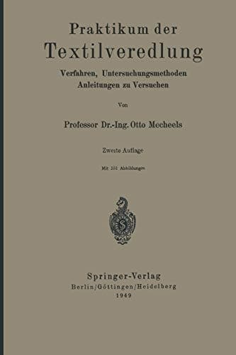Praktikum der Textilveredlung Verfahren, Untersuchungsmethoden, Anleitungen zu Versuchen