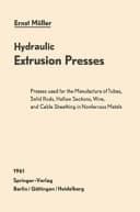 Hydraulic Extrusion Presses Presses used for the production of tubes, solid rods, hollow sections, wire, and cable sheathing in nonferrous metals