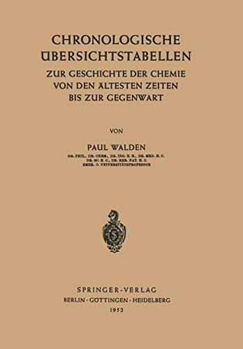 Chronologische Übersichtstabellen Zur Geschichte der Chemie von den Ältesten Zeiten bis zur Gegenwart