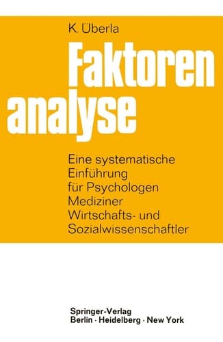 Faktorenanalyse: Eine systematische Einführung für Psychologen, Mediziner, Wirtschafts- und Sozialwissenschaftler (German Edition)