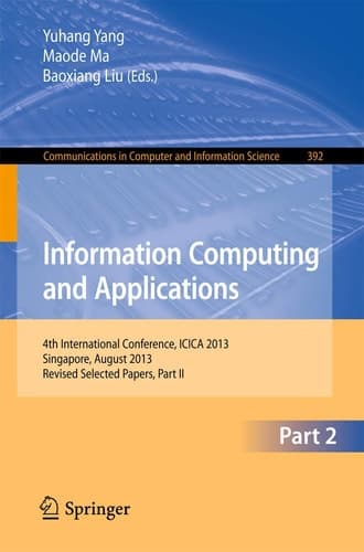 Information Computing and Applications 4th International Conference, ICICA 2013, Singapore, August 16-18, 2013. Revised Selected Papers, Part II