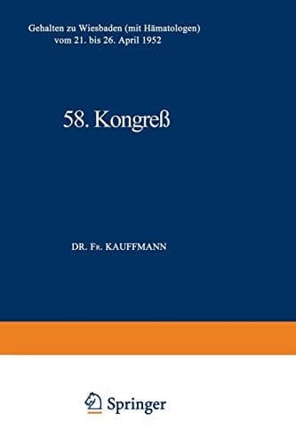 58. Kongreß Gehalten zu Wiesbaden (mit Hämatologen) vom 21. bis 26. April 1952
