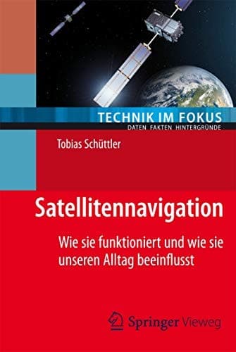Satellitennavigation Wie sie funktioniert und wie sie unseren Alltag beeinflusst