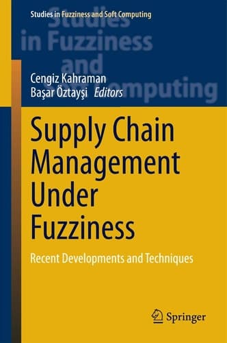 Supply Chain Management Under Fuzziness Recent Developments and Techniques