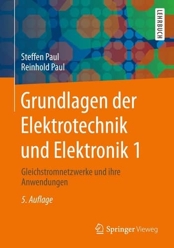 Grundlagen der Elektrotechnik und Elektronik 1 Gleichstromnetzwerke und ihre Anwendungen