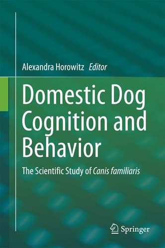 Domestic Dog Cognition and Behavior The Scientific Study of Canis familiaris
