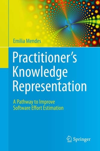 Practitioner's Knowledge Representation A Pathway to Improve Software Effort Estimation
