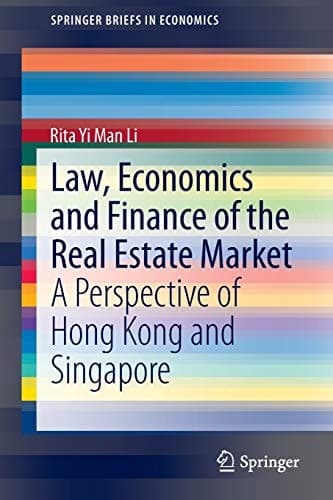 Law, Economics and Finance of the Real Estate Market A Perspective of Hong Kong and Singapore