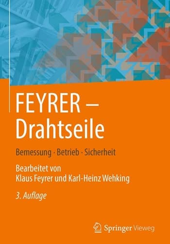 FEYRER - Drahtseile Bemessung, Betrieb, Sicherheit