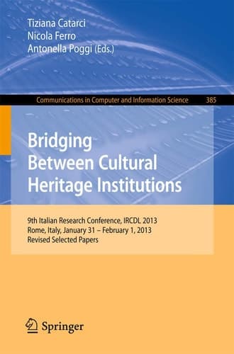 Bridging Between Cultural Heritage Institutions 9th Italian Research Conference, IRCDL 2013, Rome, Italy, January 31 -- February 1, 2013. Revised Selected Papers
