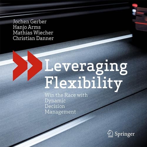 Leveraging Flexibility Win the Race with Dynamic Decision Management