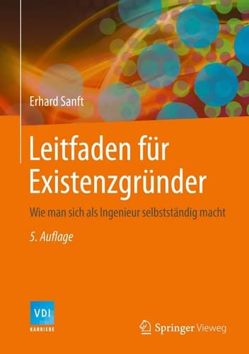 Leitfaden für Existenzgründer Wie man sich als Ingenieur selbstständig macht
