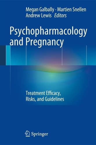 Psychopharmacology and Pregnancy Treatment Efficacy, Risks, and Guidelines