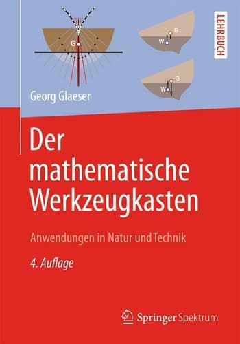 Der mathematische Werkzeugkasten Anwendungen in Natur und Technik