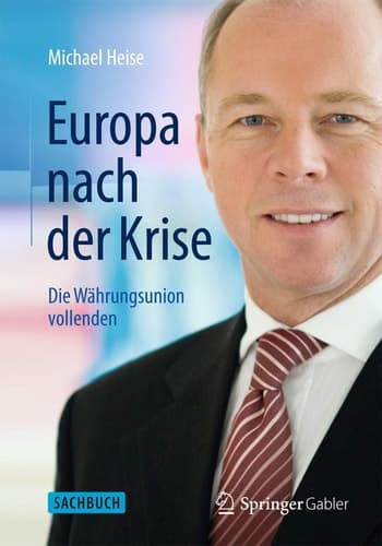 Europa nach der Krise Die Währungsunion vollenden