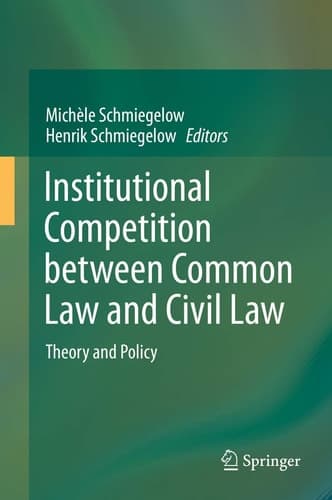 Institutional Competition between Common Law and Civil Law Theory and Policy