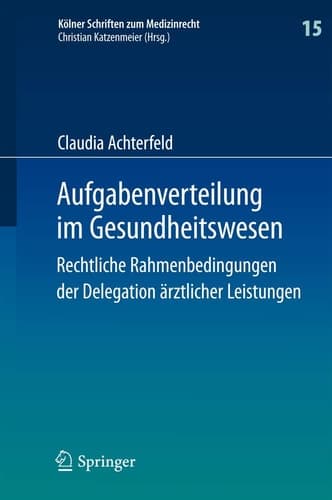 Aufgabenverteilung im Gesundheitswesen Rechtliche Rahmenbedingungen der Delegation ärztlicher Leistungen