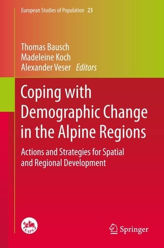 Coping with Demographic Change in the Alpine Regions Actions and Strategies for Spatial and Regional Development
