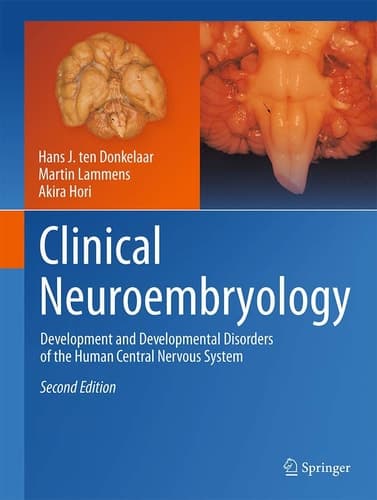 Clinical Neuroembryology Development and Developmental Disorders of the Human Central Nervous System