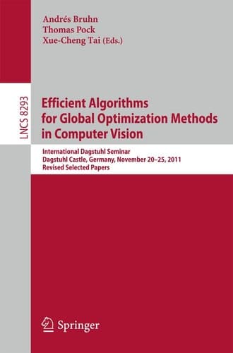 Efficient Algorithms for Global Optimization Methods in Computer Vision International Dagstuhl Seminar, Dagstuhl Castle, Germany, November 20-25, 2011, Revised Selected Papers
