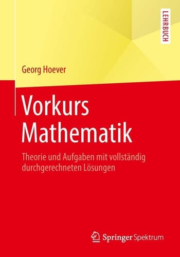 Vorkurs Mathematik Theorie und Aufgaben mit vollständig durchgerechneten Lösungen