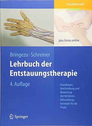 Lehrbuch der Entstauungstherapie Grundlagen, Beschreibung und Bewertung der Verfahren, Behandlungskonzepte für die Praxis