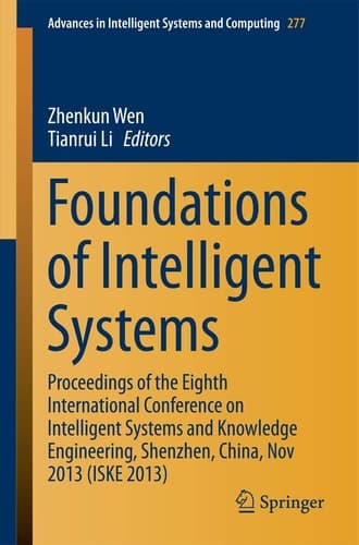 Foundations of Intelligent Systems Proceedings of the Eighth International Conference on Intelligent Systems and Knowledge Engineering, Shenzhen, China, Nov 2013 (ISKE 2013)