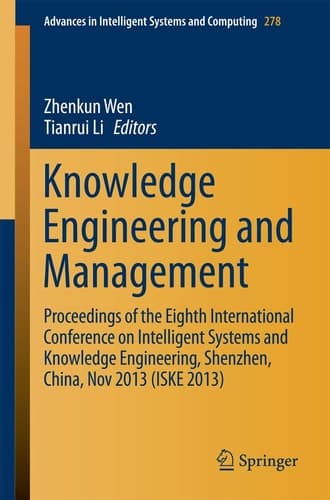 Knowledge Engineering and Management Proceedings of the Eighth International Conference on Intelligent Systems and Knowledge Engineering, Shenzhen, China, Nov 2013 (ISKE 2013)