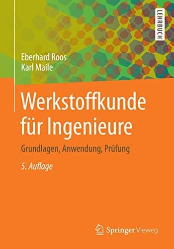 Werkstoffkunde für Ingenieure Grundlagen, Anwendung, Prüfung