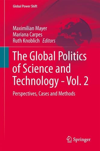 The Global Politics of Science and Technology - Vol. 2 Perspectives, Cases and Methods