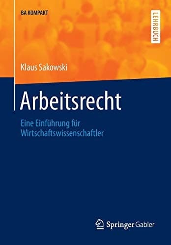 Arbeitsrecht Eine Einführung für Wirtschaftswissenschaftler