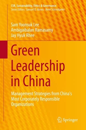 Green Leadership in China Management Strategies from China's Most Responsible Companies