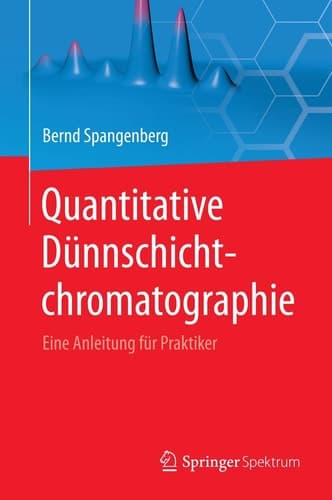 Quantitative Dünnschichtchromatographie Eine Anleitung für Praktiker