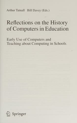 Reflections on the History of Computers in Education Early Use of Computers and Teaching about Computing in Schools