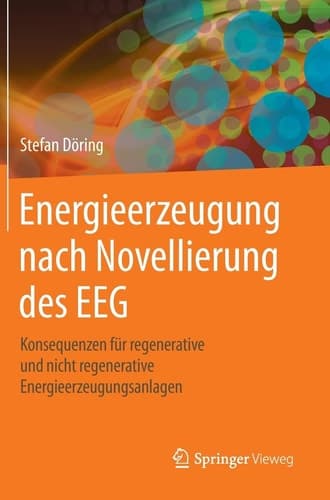 Energieerzeugung nach Novellierung des EEG Konsequenzen für regenerative und nicht regenerative Energieerzeugungsanlagen
