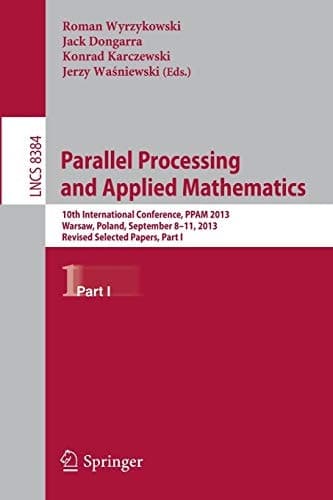 Parallel Processing and Applied Mathematics 10th International Conference, PPAM 2013, Warsaw, Poland, September 8-11, 2013, Revised Selected Papers