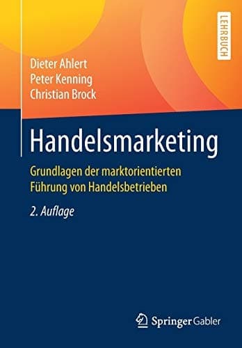 Handelsmarketing Grundlagen der marktorientierten Führung von Handelsbetrieben
