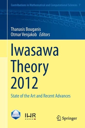 Iwasawa Theory 2012 State of the Art and Recent Advances