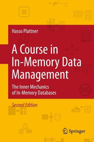 A Course in In-Memory Data Management The Inner Mechanics of In-Memory Databases