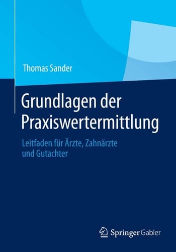 Grundlagen der Praxiswertermittlung Leitfaden für Ärzte, Zahnärzte und Gutachter