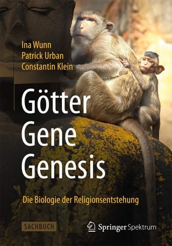 Götter - Gene - Genesis Die Biologie der Religionsentstehung
