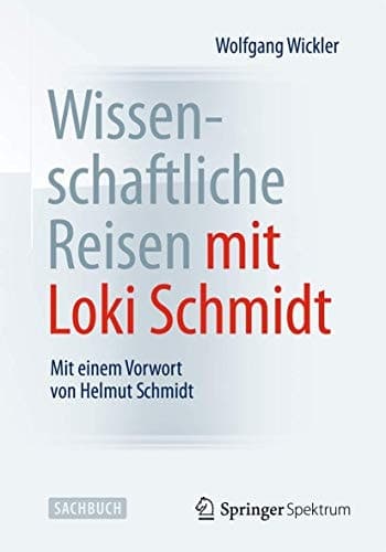 Wissenschaftliche Reisen mit Loki Schmidt Mit einem Vorwort von Helmut Schmidt