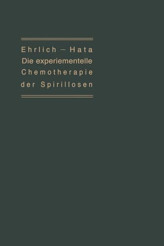 Die experimentelle Chemotherapie der Spirillosen (Syphilis, Rückfallfieber, Hühnerspirillose, Frambösie)