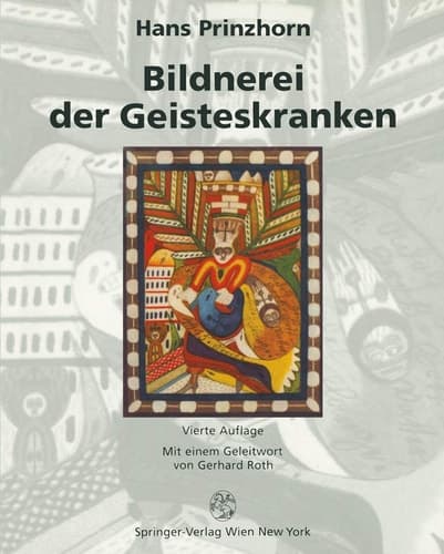 Bildnerei der Geisteskranken Ein beitrag zur Psychologie und Psychopathologie der Gestaltung
